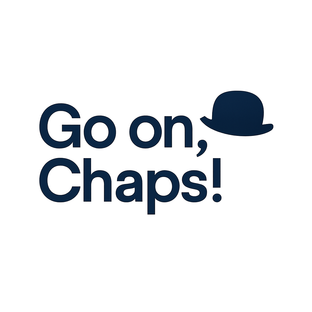Go on, Chaps!